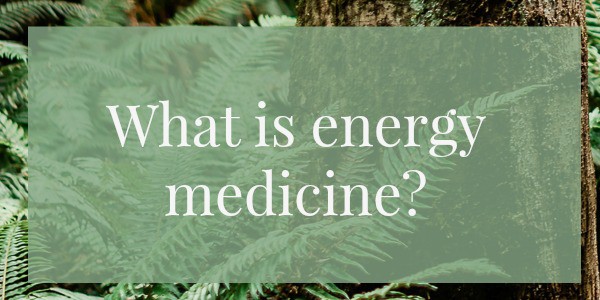 What is energy medicine?